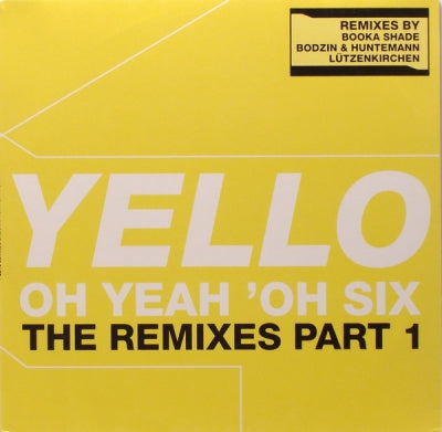 YELLO - Oh Yeah 'Oh Six (The Remixes Part 1)