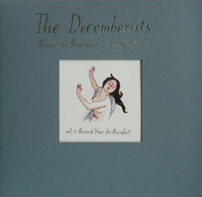 THE DECEMBERISTS - Always The Bridesmaid: A Singles Series - Vol. 3: Record Year For Rainfall