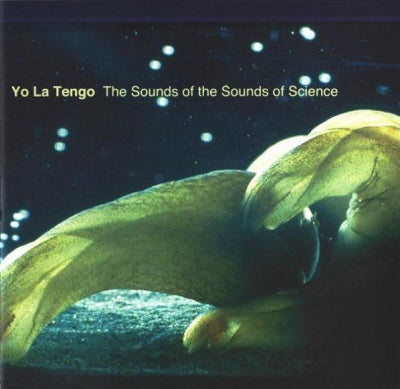 YO LA TENGO - The Sounds Of The Sounds Of Science