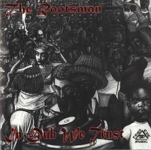 THE ROOTSMAN - In Dub We Trust