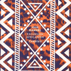 JOSE MANUEL - Excursion Africanism Remixes