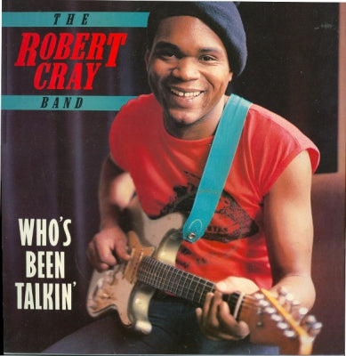 THE ROBERT CRAY BAND - Who's Been Talkin'