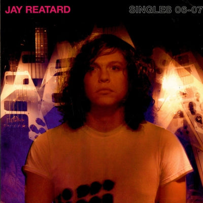 JAY REATARD - Singles 06-07