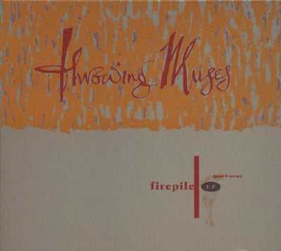 THROWING MUSES - Firepile E.P. (Part One)