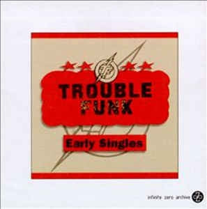 TROUBLE FUNK - Early Singles