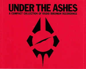 RADIO BIRDMAN - Under The Ashes