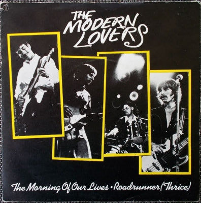 JONATHAN RICHMAN AND THE MODERN LOVERS - The Morning Of Our Lives / Roadrunner (Thrice)