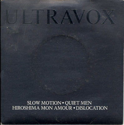 ULTRAVOX - Slow Motion / Quiet Men / Hiroshima Mon Amour / Dislocation