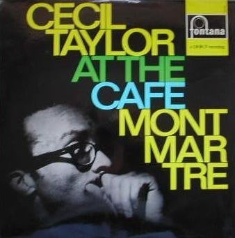 CECIL TAYLOR - At The Cafe Montmartre