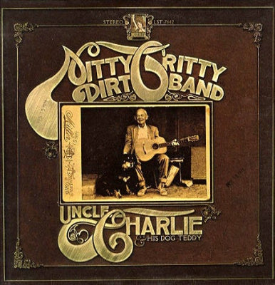 NITTY GRITTY DIRT BAND - Uncle Charlie & His Dog Teddy