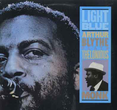 ARTHUR BLYTHE - Light Blue - Arthur Blythe Plays Thelonious Monk