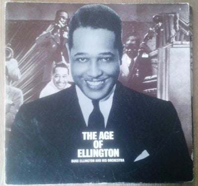DUKE ELLINGTON AND HIS ORCHESTRA - The Age Of Ellington