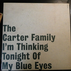 THE CARTER FAMILY - I'm Thinking Tonight Of My Blue Eyes
