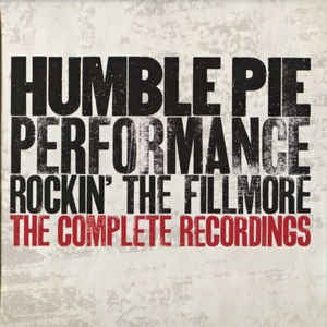 HUMBLE PIE - Performance: Rockin' The Fillmore: The Complete Recordings