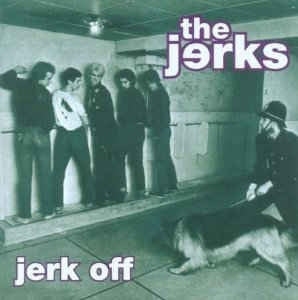THE JERKS - Jerk Off