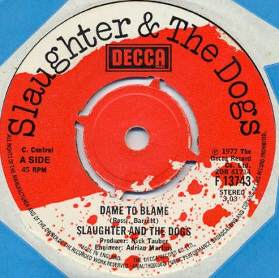 SLAUGHTER AND THE DOGS - Dame To Blame / Johnny T