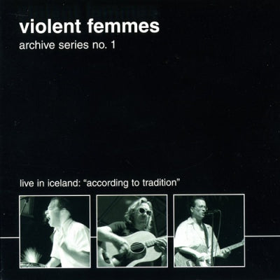 VIOLENT FEMMES - Live In Iceland:"according to tradition"