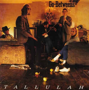 THE GO-BETWEENS - Tallulah