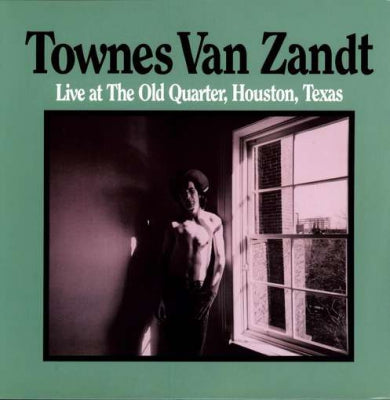 TOWNES VAN ZANDT - Live At The Old Quarter, Houston Texas
