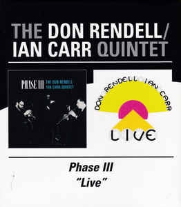 THE DON RENDELL / IAN CARR QUINTET - Phase 111/Live