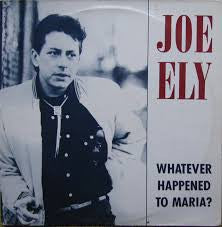 JOE ELY - Whatever Happened To Maria?