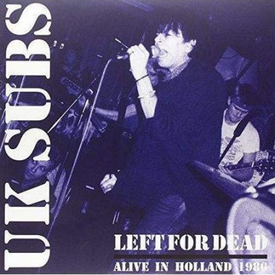 UK SUBS - Left For Dead: Alive In Holland 1986