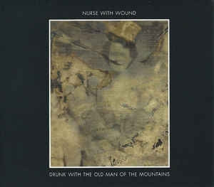 NURSE WITH WOUND - Drunk With The Old Man Of The Mountains