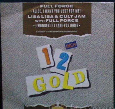 FULL FORCE / LISA LISA & CULT JAM - Alice, I Want You Just For Me / I Wonder If I Take You Home
