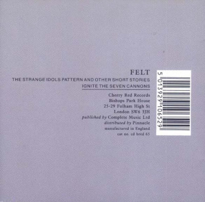 FELT - The Strange Idols Pattern And Other Short Stories / Ignite The Seven Cannons