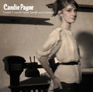 CANDIE PAYNE - I Wish I Could Have Loved You More