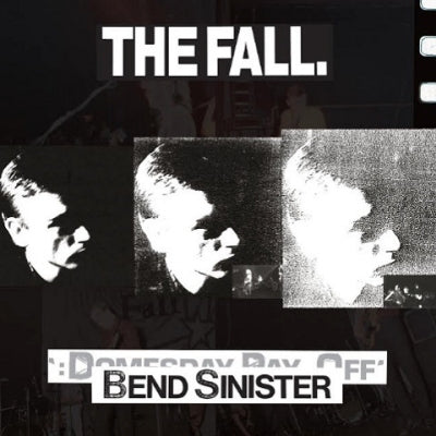 THE FALL - Bend Sinister - The 'Domesday' Pay-Off Triad - Plus!