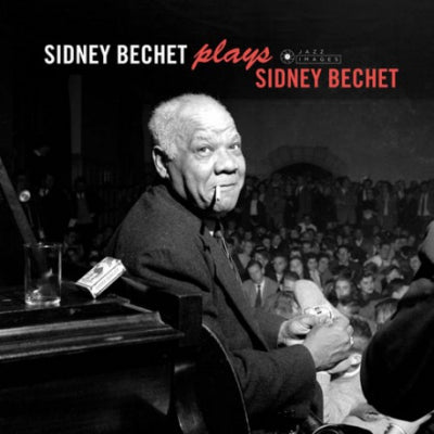 SIDNEY BECHET - Sidney Bechet Plays Sidney Bechet