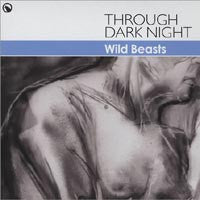 WILD BEASTS - Through Dark Night