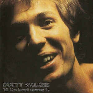 SCOTT WALKER - 'til the band comes in