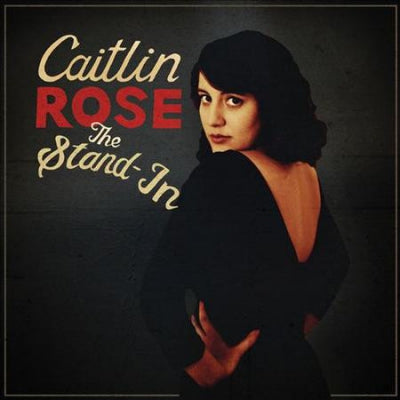 CAITLIN ROSE - The Stand-In