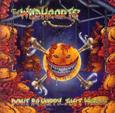 THE WILDHEARTS - Don't Be Happy...Just Worry
