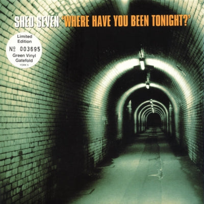 SHED SEVEN - Where Have You Been Tonight?