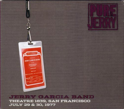 THE JERRY GARCIA BAND - Pure Jerry: Theatre 1839, San Francisco, July 29 & 30, 1977