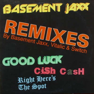 BASEMENT JAXX - Good Luck / Cish Cash / Right Here's The Spot (Remixes)