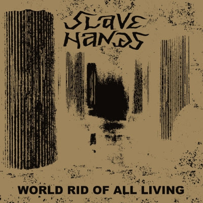 SLAVE HANDS - World Rid Of Living