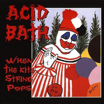 ACID BATH - When The Kite String Pops