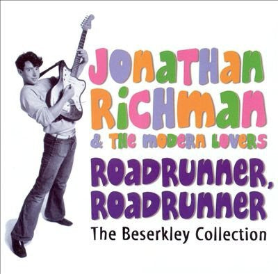 JONATHAN RICHMAN AND THE MODERN LOVERS - Roadrunner, Roadrunner (The Beserkley Collection)