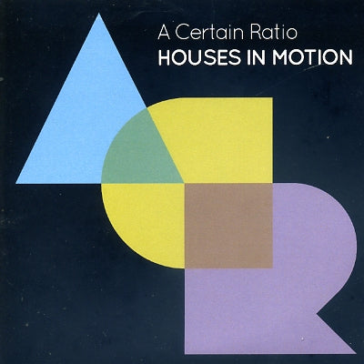 A CERTAIN RATIO - House In Motion