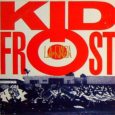 KID FROST - La Raza