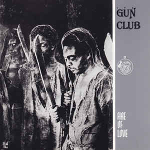 GUN CLUB - Fire Of Love
