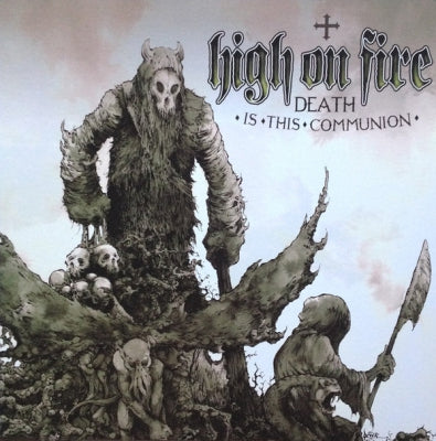 HIGH ON FIRE - Death Is The Communion