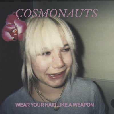COSMONAUTS - Wear Your Hair Like A Weapon
