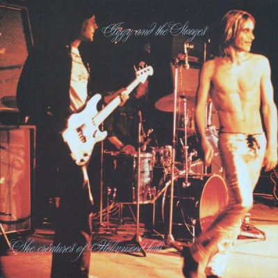 IGGY AND THE STOOGES - She Creatures Of Hollywood Hills