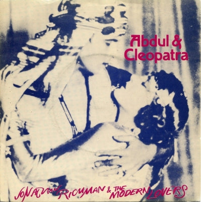 JONATHAN RICHMAN AND THE MODERN LOVERS - Abdul & Cleopatra / Oh Carol