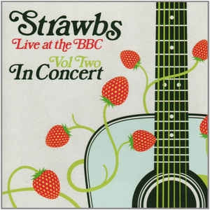 STRAWBS - Live At The BBC Volume 2: In Concert